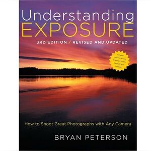 Understanding Exposure: 3rd Edition by Bryan Peterson